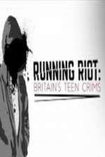 Watch Running Riot Britains Teen Crims Wootly