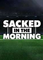 Watch Sacked in the Morning Wootly