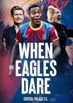 Watch When Eagles Dare: Crystal Palace F.C. Wootly