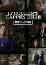 Watch True Crime Story: It Couldn't Happen Here Wootly