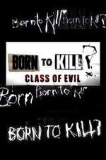 Watch Born to Kill? Class of Evil Wootly