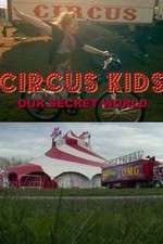 Watch Circus Kids: Our Secret World Wootly