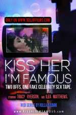 Watch Kiss Her Im Famous Wootly