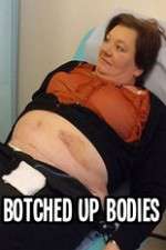 Watch Botched Up Bodies Wootly