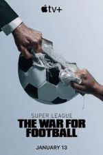 Watch Super League: The War for Football Wootly