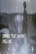 Watch Crimes That Shook Ireland Wootly