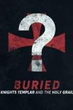 Watch Buried: Knights Templar and the Holy Grail Wootly