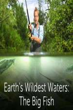 Watch Earths Wildest Waters The Big Fish Wootly