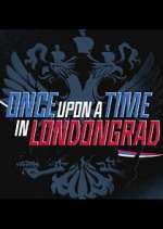 Watch Once Upon a Time in Londongrad Wootly
