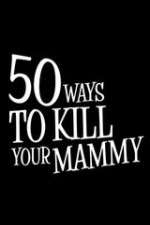 Watch 50 Ways to Kill Your Mammy Wootly