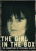 Watch The Girl in the Box: The Kidnapping of Stephanie Slater Wootly