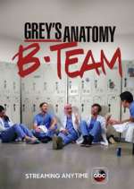 Watch Grey's Anatomy: B-Team Wootly