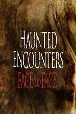 Watch Haunted Encounters Face To Face Wootly