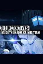 Watch The Detectives: Inside the Major Crimes Team Wootly