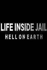 Watch Life Inside Jail: Hell on Earth Wootly