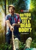 Watch Do You Want to See a Dead Body? Wootly