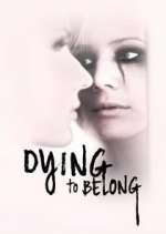 Watch Dying to Belong Wootly