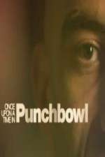 Watch Once Upon A Time in Punchbowl Wootly