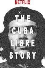 Watch The Cuba Libre Story Wootly