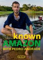 Watch Unknown Amazon with Pedro Andrade Wootly
