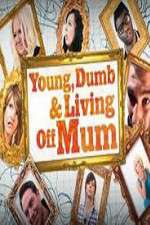 Watch Young Dumb and Living Off Mum Wootly