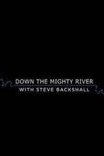 Watch Down the Mighty River with Steve Backshall Wootly