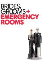 Watch Brides Grooms and Emergency Rooms Wootly