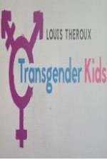 Watch Louis Theroux Transgender Kids Wootly