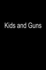 Watch Kids and Guns Wootly