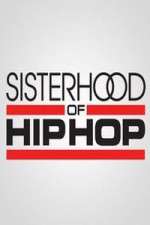 Watch Sisterhood of Hip Hop Wootly