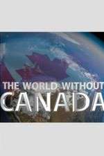 Watch The World Without Canada Wootly