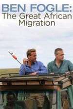 Watch Ben Fogle: The Great African Migration Wootly