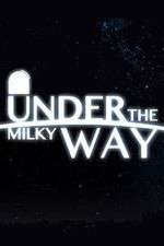 Watch Under the Milky Way Wootly