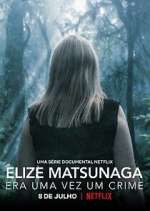Watch Elize Matsunaga: Era Uma Vez Um Crime Wootly