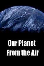 Watch Our Planet From the Air Wootly