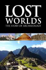 Watch Lost Worlds The Story of Archaeology Wootly