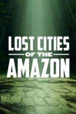 Watch Lost Cities of the Amazon Wootly