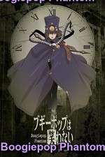 Watch Boogiepop Phantom Wootly