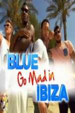 Watch Blue Go Mad in Ibiza Wootly