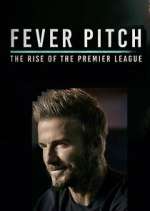 Watch Fever Pitch: The Rise of the Premier League Wootly