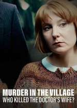 Watch Murder in the Village: Who Killed the Doctor's Wife? Wootly