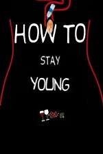 Watch How To Stay Young Wootly