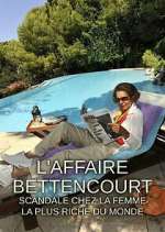 Watch L'Affaire Bettencourt : Scandale chez la femme la plus riche du monde Wootly