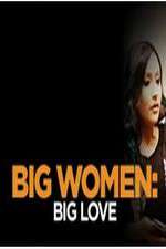 Watch Big Women: Big Love Wootly