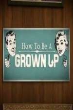 Watch How to be a Grown Up Wootly