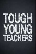 Watch Tough Young Teachers Wootly