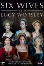 Watch Six Wives with Lucy Worsley Wootly