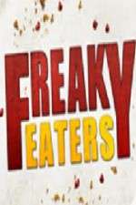 Watch Freaky Eaters Wootly