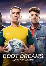 Watch Boot Dreams: Now or Never Wootly