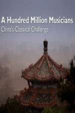 Watch A Hundred Million Musicians China's Classical Challenge Wootly